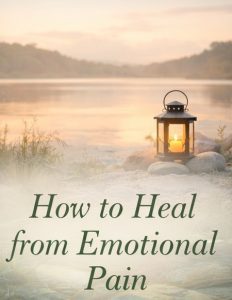 How to Heal from Emotional Pain: A Gentle Path to Inner Peace