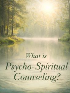 What is Psycho-Spiritual Counseling? A Holistic Path to Healing and Transformation